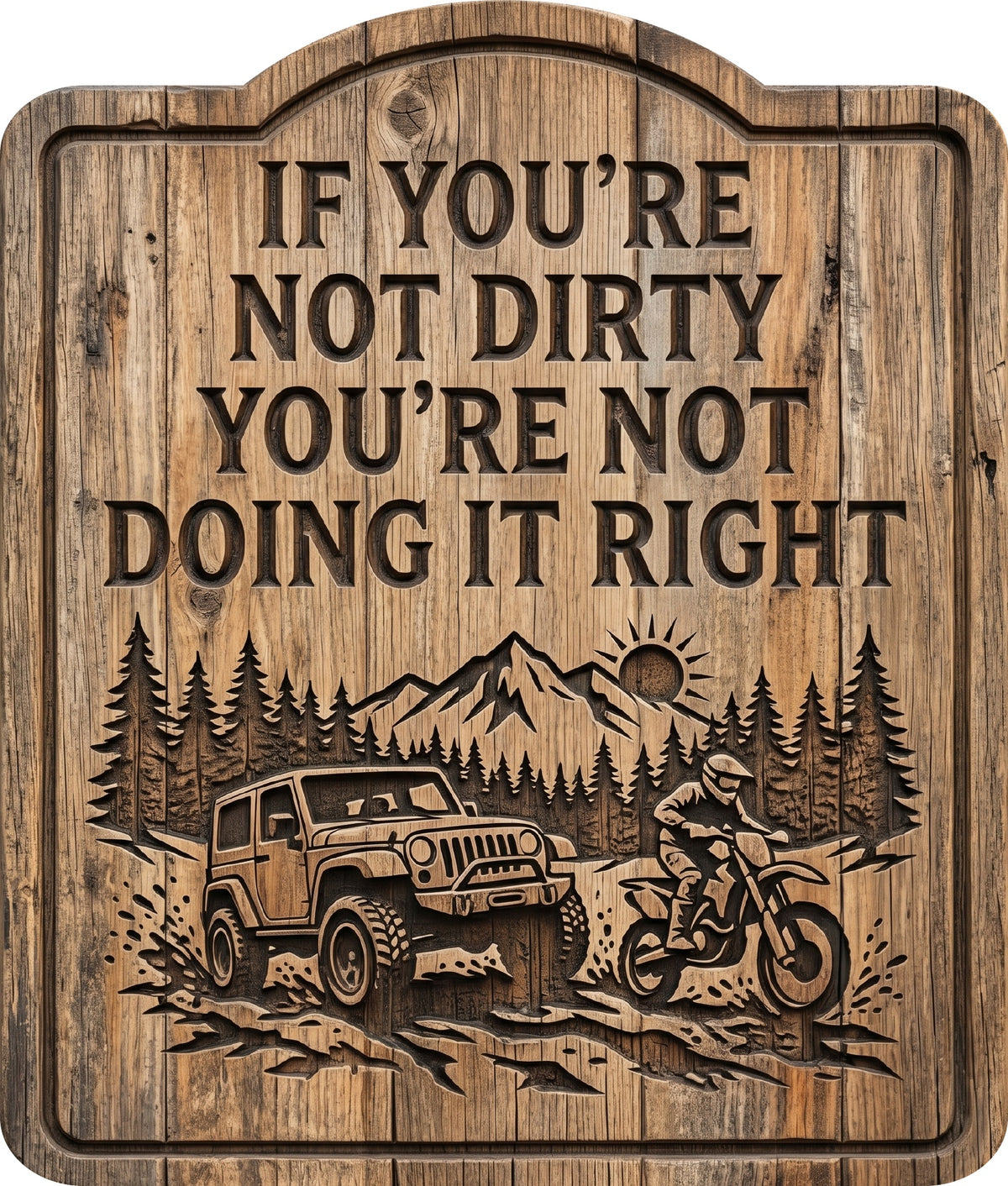 If You're Not Dirty You're Not Doing It Rustic Sign