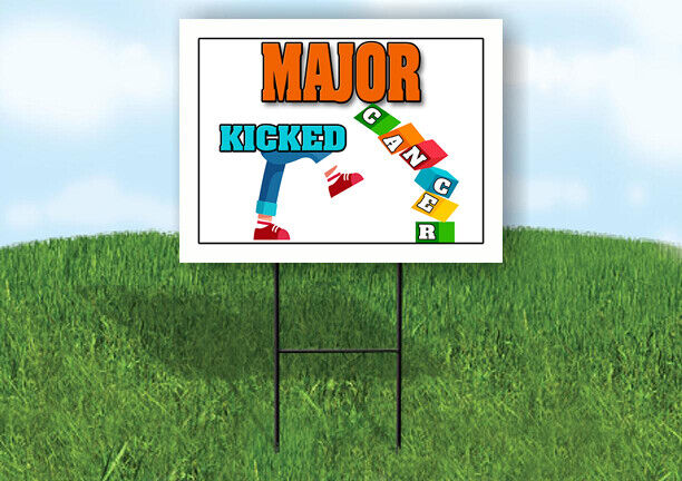 MAJOR KICKED CANCER 18in x 24in Yard sign with Stand