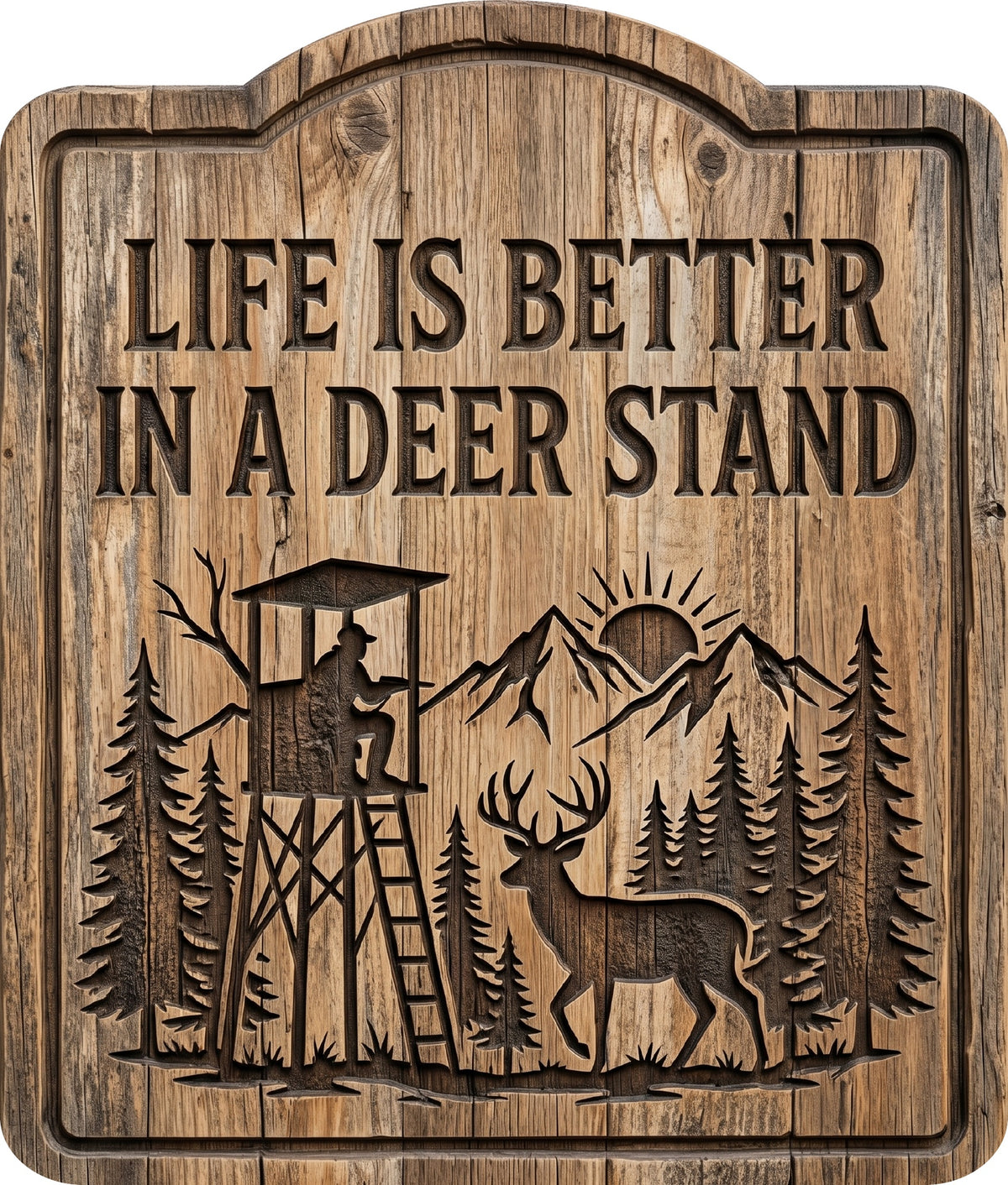 Life Is Better in a Deer Stand Rustic Sign