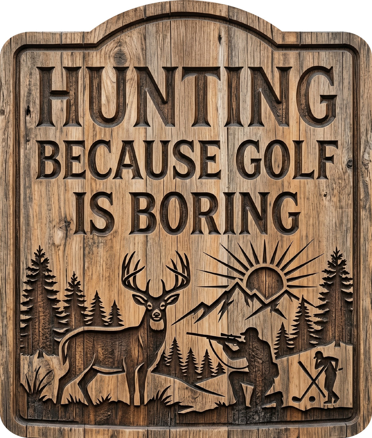 Hunting Because Golf Is Boring Rustic Sign