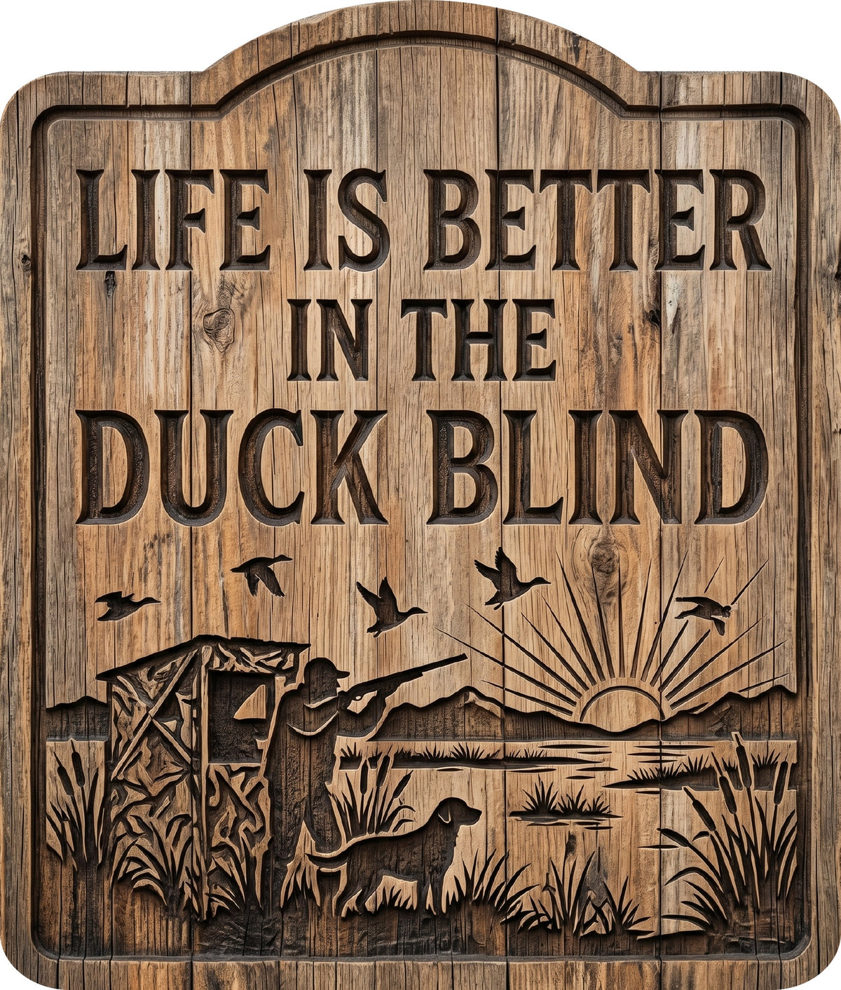 Life Is Better in the Duck Blind Rustic Sign