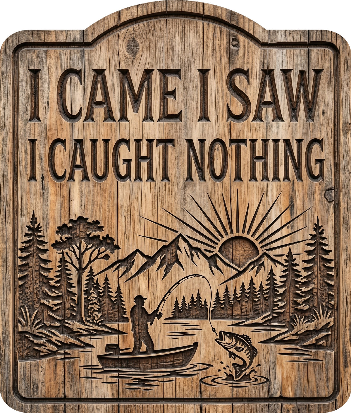 I Came I Saw I Caught Nothing Rustic Sign 8.5x10