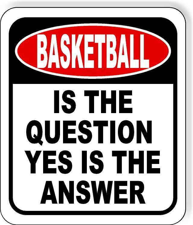 Basketball Is The Question Yes Is The Answer Funny Metal Aluminum Composite