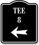 Tee 8 Golf Course Left Arrow BLACK Aluminum Composite Sign