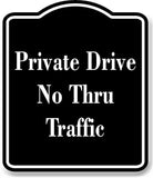 Private Drive No Thru Traffic BLACK Aluminum Composite Sign