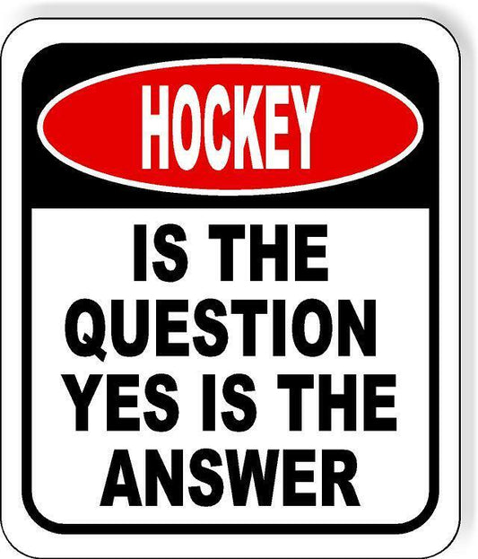 Hockey Is The Question Yes Is The Answer Funny Metal Aluminum Composite
