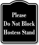 Please Do Not Block Hostess Stand BLACK Aluminum Composite Sign