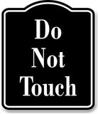 Do Not Touch Elegant BLACK Aluminum Composite Sign