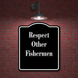 Respect Other Fishermen Fishing BLACK Aluminum Composite Sign
