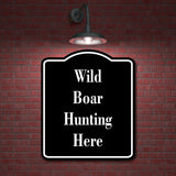 Wild Boar Hunting Here Hunt BLACK Aluminum Composite Sign