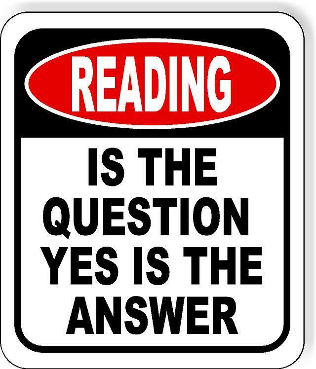 Reading is The Question Yes Is The Answer Funny Metal Aluminum composite