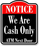 Notice We Are Cash Only ATM Next Door BLACK Aluminum Composite Sign