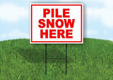 PILE SNOW HERE RED 18 in x 24 in Yard Sign Road Sign with Stand