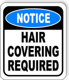 NOTICE Hair Covering Required Aluminum Composite OSHA Safety Sign