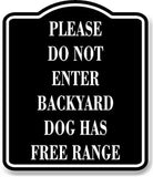 Please Do Not Enter Backyard Dog Has Free Range BLACK Aluminum Composite Sign