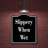 Slippery When Wet Elegant BLACK Aluminum Composite Sign