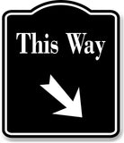 This Way 45 Degree Down Right Arrow BLACK Aluminum Composite Sign