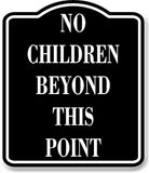No Children Beyond This Point BLACK Aluminum Composite Sign