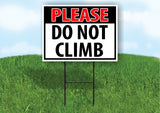 PLEASE do not CLIMB black and red 18 in x 24 in Yard Sign Road Sign with Stand