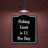 Fishing Limit is 11 Per Day Fish BLACK Aluminum Composite Sign