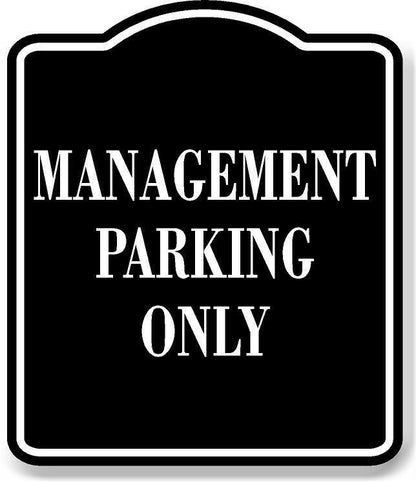 Management Parking Only BLACK Aluminum Composite Sign