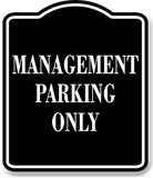 Management Parking Only BLACK Aluminum Composite Sign