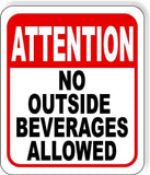 Attention No Outside Beverages Allowed Aluminum Composite Sign