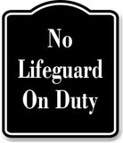 No Lifeguard On Duty BLACK Aluminum Composite Sign