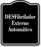 DESFibrilador Externo Autom tico Spanish firmar BLACK Aluminum Composite Sign