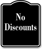 No Discounts Elegant BLACK Aluminum Composite Sign