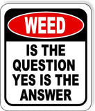 WEED Is The Question Yes Is The Answer Funny Metal Aluminum Composite