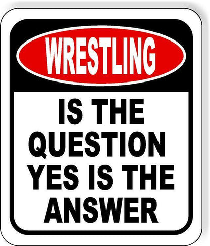 Wrestling Is The Question Yes Is The Answer Funny Metal Aluminum Composite