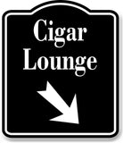 Cigar Lounge Bar 45 Degree Down Right Arrow BLACK Aluminum Composite Sign