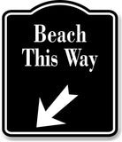 Beach This Way 45 Degree Down Left Arrow BLACK Aluminum Composite Sign