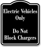 Electric Vehicles Only Do Not Block Chargers BLACK Aluminum Composite Sign