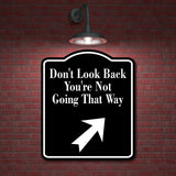 Don't Look Back You're 45 Degree Up Right Arrow BLACK Aluminum Composite Sign