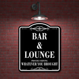 Bar Lounge Serving Whatever You Brought BLACK Aluminum Composite Sign