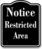 Notice Restricted Area BLACK Aluminum Composite Sign