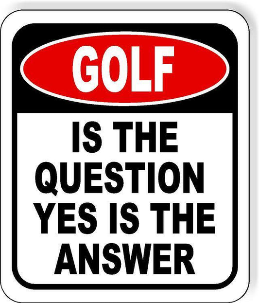 Golf Is The Question Yes Is The Answer Funny Metal Aluminum Composite