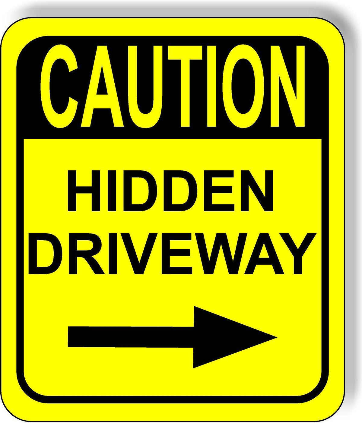 CAUTION HIDDEN DRIVEWAY RIGHT ARROW VERTICAL Metal Aluminum Composite Sign