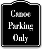 Canoe Parking Only BLACK Aluminum Composite Sign