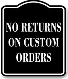 No Returns On Custom Orders BLACK Aluminum Composite Sign