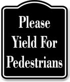 Please Yield For Pedestrians BLACK Aluminum Composite Sign
