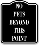 No Pets Beyond This Point BLACK Aluminum Composite Sign