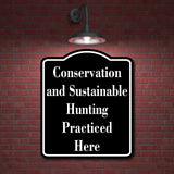 Conservation and Sustainable Hunting Practiced BLACK Aluminum Composite Sign