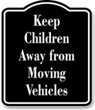 Keep Children Away from Moving Vehicles Safty BLACK Aluminum Composite Sign