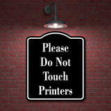 Please Do Not Touch Printers BLACK Aluminum Composite Sign