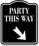 Party This Way 45 Degree Down Right Arrow BLACK Aluminum Composite Sign