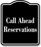 Call Ahead Reservations BLACK Aluminum Composite Sign
