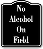 No Alcohol On Field BLACK Aluminum Composite Sign